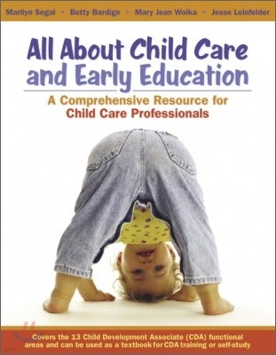 All about Child Care and Early Education : A Comprehensive Resource for Child Care Professionals