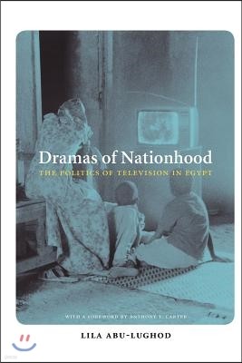 Dramas of Nationhood: The Politics of Television in Egypt