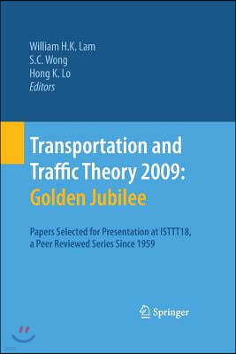 Transportation and Traffic Theory 2009: Golden Jubilee: Papers Selected for Presentation at Isttt18, a Peer Reviewed Series Since 1959