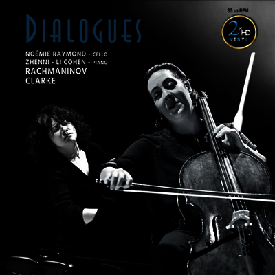 라흐마니노프 & 클라크: 첼로 소나타 (Dialogues - Rachmaninov & Clarke: Cello Sonatas) (180g)(LP) - Noemi Raymond