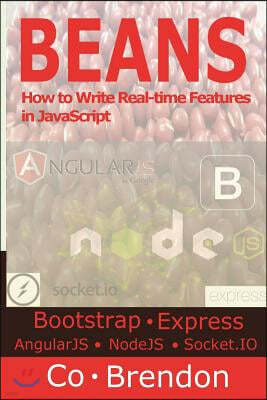 Beans: Bootstrap, Expressjs, Angularjs, Nodejs, Socket.Io-How to Write Real-Time Features in JavaScript