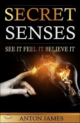 Secret Senses: Use positive thinking to unlock your senses. Learn how to think yourself lucky and achieve all of your desires.