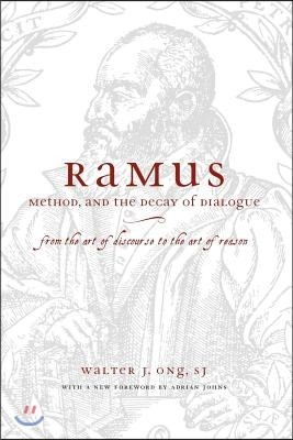 Ramus, Method, and the Decay of Dialogue: From the Art of Discourse to the Art of Reason