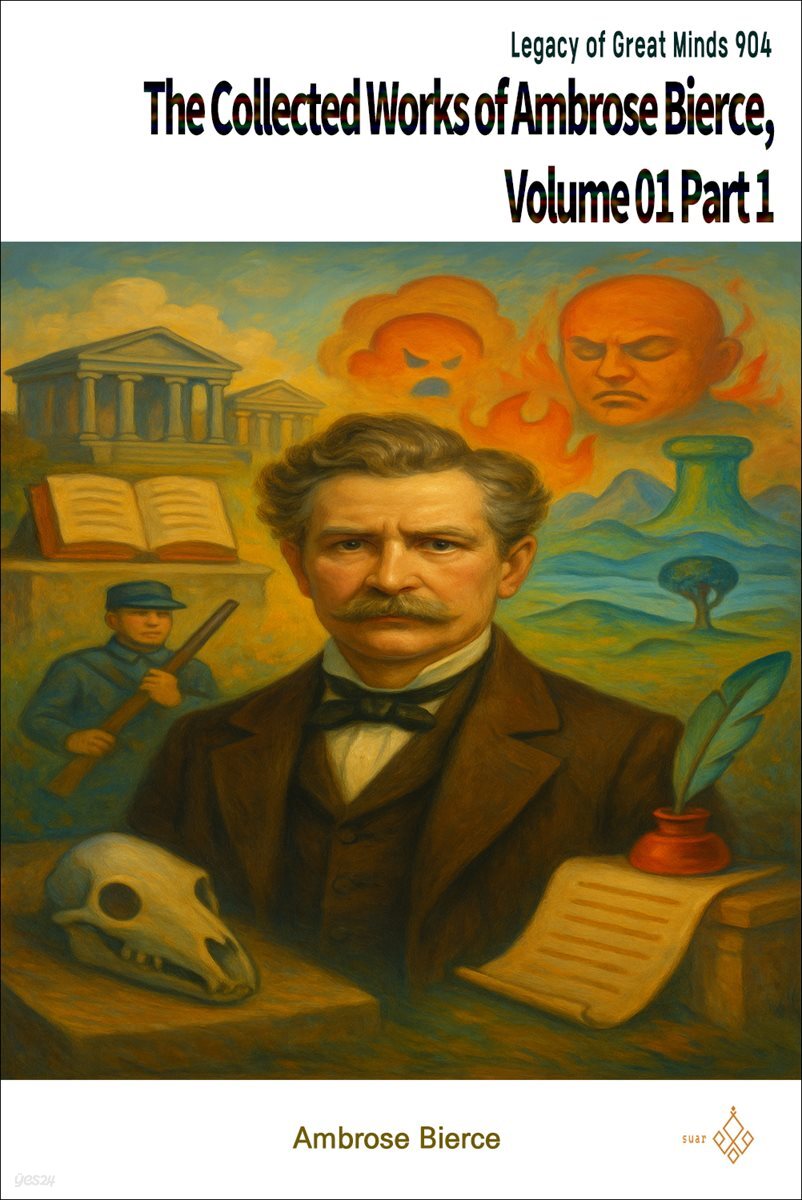 The Collected Works of Ambrose Bierce, Volume 01 Part 1