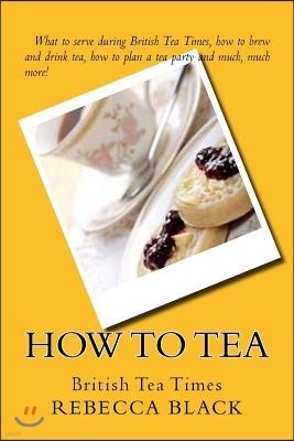 How to Tea: British Tea Times