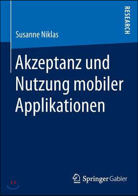 Akzeptanz Und Nutzung Mobiler Applikationen