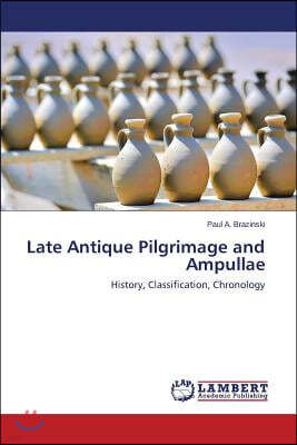 Late Antique Pilgrimage and Ampullae