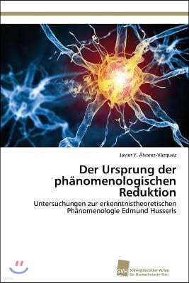 Der Ursprung der phanomenologischen Reduktion