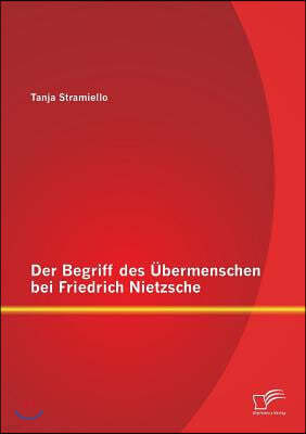 Der Begriff des Ubermenschen bei Friedrich Nietzsche