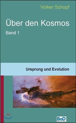 Uber den Kosmos: Ursprung und Evolution