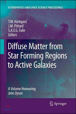 Diffuse Matter from Star Forming Regions to Active Galaxies: A Volume Honouring John Dyson