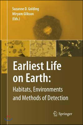 Earliest Life on Earth: Habitats, Environments and Methods of Detection