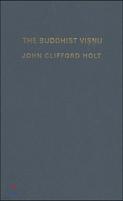 The Buddhist Visnu: Religious Transformation, Politics, and Culture