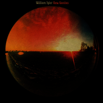 William Tyler - New Vanitas (EP)(Download)(LP)