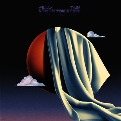 William Tyler & The Impossible Truth — Secret Stratosphere (Gatefold) 앨범 커버
