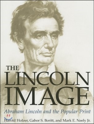 The Lincoln Image: Abraham Lincoln and the Popular Print