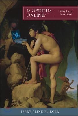 Is Oedipus Online?: Siting Freud After Freud