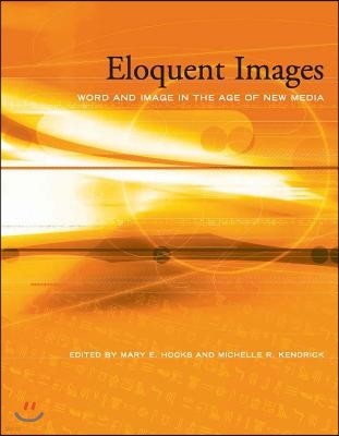 Eloquent Images: Word and Image in the Age of New Media