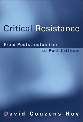 Critical Resistance: From Poststructuralism to Post-Critique