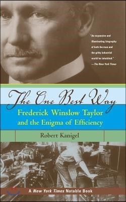 The One Best Way: Frederick Winslow Taylor and the Enigma of Efficiency