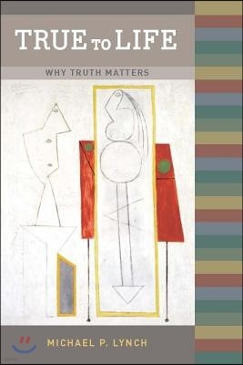 True to Life: Why Truth Matters