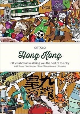 Citix60: Hong Kong: 60 Creatives Show You the Best of the City
