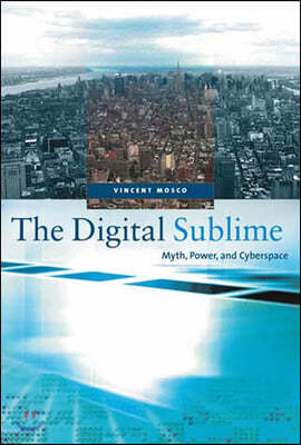 The Digital Sublime: Myth, Power, and Cyberspace