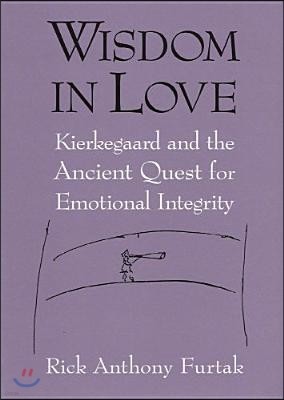 Wisdom in Love: Kierkegaard and the Ancient Quest for Emotional Integrity