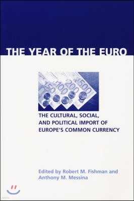 Year of the Euro: The Cultural, Social, and Political Import of Europe's Common Currency