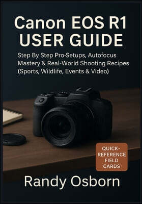 Focus Craft Publishing Canon EOS R1 User Guide