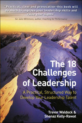 The 18 Challenges of Leadership: A Practical, Structured Way to Develop Your Leadership Talent