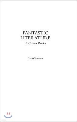 Fantastic Literature: A Critical Reader