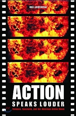 Action Speaks Louder: Violence, Spectacle, and the American Action Movie