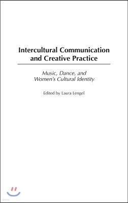 Intercultural Communication and Creative Practice: Music, Dance, and Women's Cultural Identity