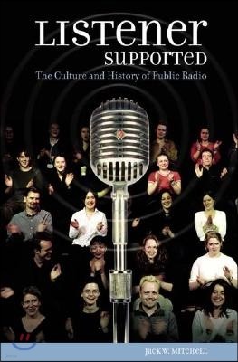 Listener Supported: The Culture and History of Public Radio