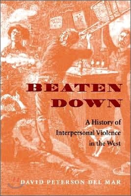 Beaten Down: A History of Interpersonal Violence in the West