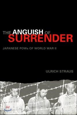 The Anguish of Surrender: Japanese POWs of World War II