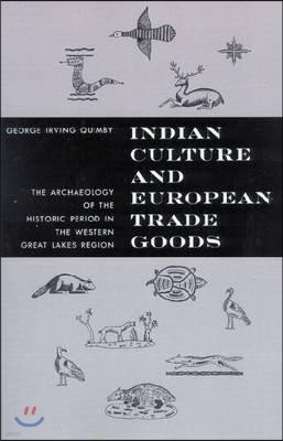 Indian Culture and European Trade Goods: The Archeology of the Historic Period in the Western Great Lakes Region