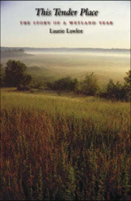 This Tender Place: The Story of a Wetland Year