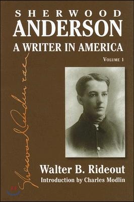 Sherwood Anderson: A Writer in America, Volume 1