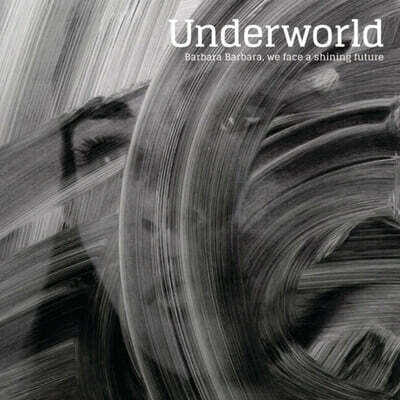 Underworld (언더월드) - 9집 Barbara Barbara, We Face a Shining Future
