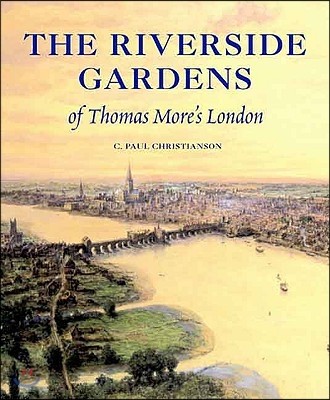 The Riverside Gardens of Thomas More's London