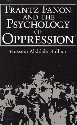 Frantz Fanon and the Psychology of Oppression