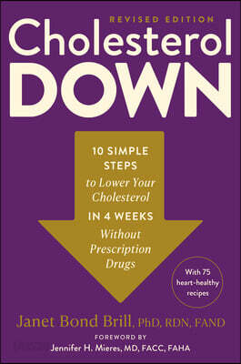 Cholesterol Down, Revised Edition: Ten Simple Steps to Lower Your Cholesterol in Four Weeks--Without Prescription Drugs