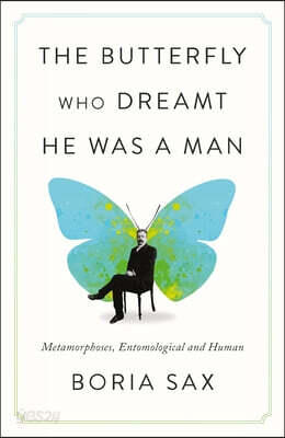 The Butterfly Who Dreamt He Was a Man: Metamorphoses, Entomological and Human