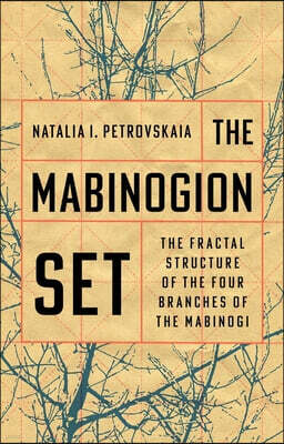 University of Wales Press The Mabinogion Set: The Fractal Structure of the Four Branches of the Mabinogi