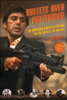 Bullets Over Hollywood: The American Gangster Picture from the Silents to the Sopranos