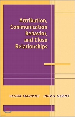 Attribution, Communication Behavior, and Close Relationships