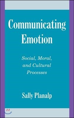 Communicating Emotion: Social, Moral, and Cultural Processes