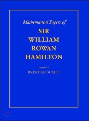 The Mathematical Papers of Sir William Rowan Hamilton, Vol. IV: Geometry, Analysis, Astronomy, Probability and Finite Differences, Miscellaneous